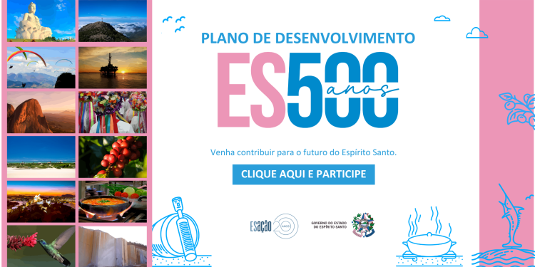 O ESPIRITO SANTO DÁ EXEMPLOS AO BRASIL, PROJETANDO COMO CHEGAR BEM PARA CELEBRAR OS 500 ANOS